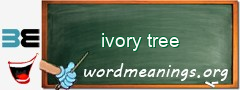 WordMeaning blackboard for ivory tree